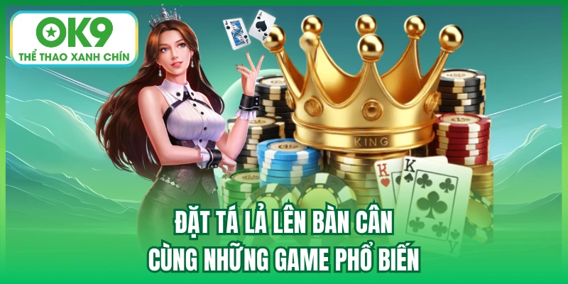 Đặt tá lả lên bàn cân cùng những game phổ biến