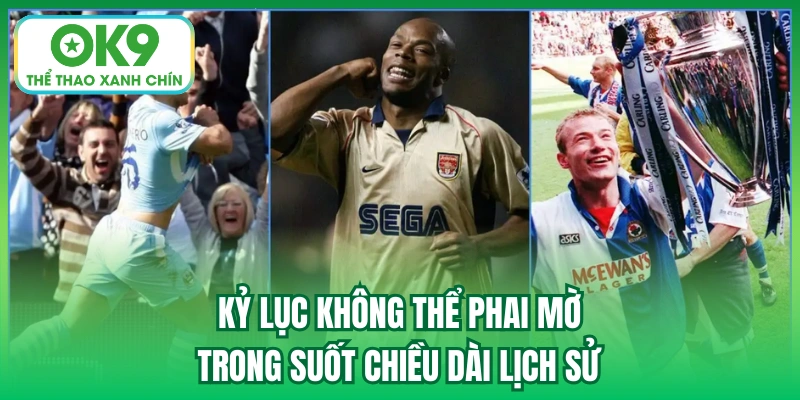 Kỷ lục không thể phai mờ trong suốt chiều dài lịch sử