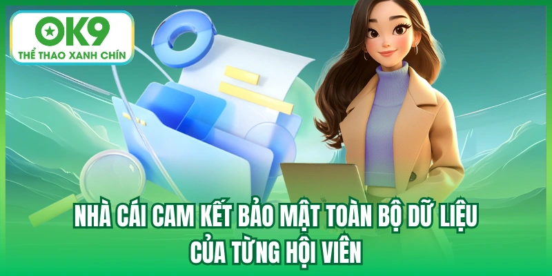 Nhà cái cam kết bảo mật toàn bộ dữ liệu của từng hội viên