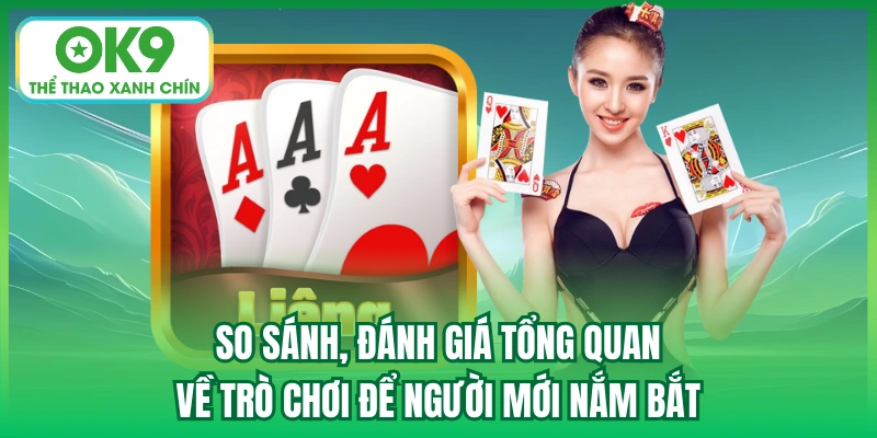So sánh, đánh giá tổng quan về trò chơi để người mới nắm bắt